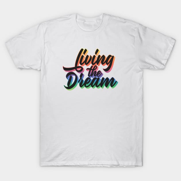 Living The Dream T-Shirt by Zen Cosmos Official